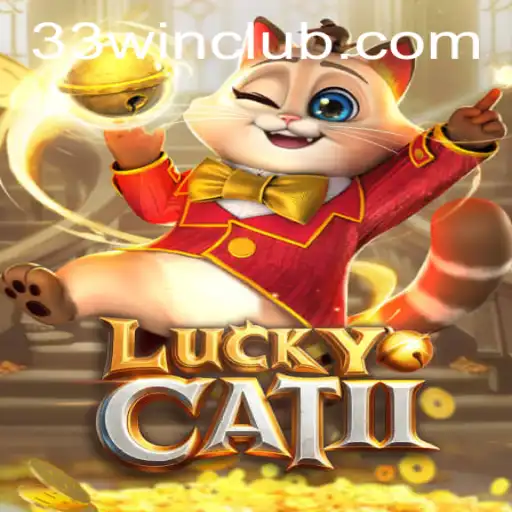 Unveiling the Secrets of LuckyCatII: A Thrilling Adventure with the 33win Challenge